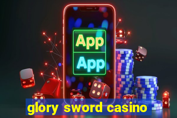 glory sword casino